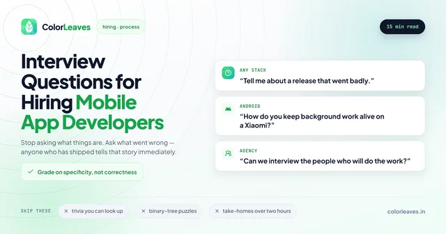 Interview Questions for Hiring Mobile App Developers, with three sample questions: tell me about a release that went badly, how do you keep background work alive on a Xiaomi, and can we interview the people who will do the work